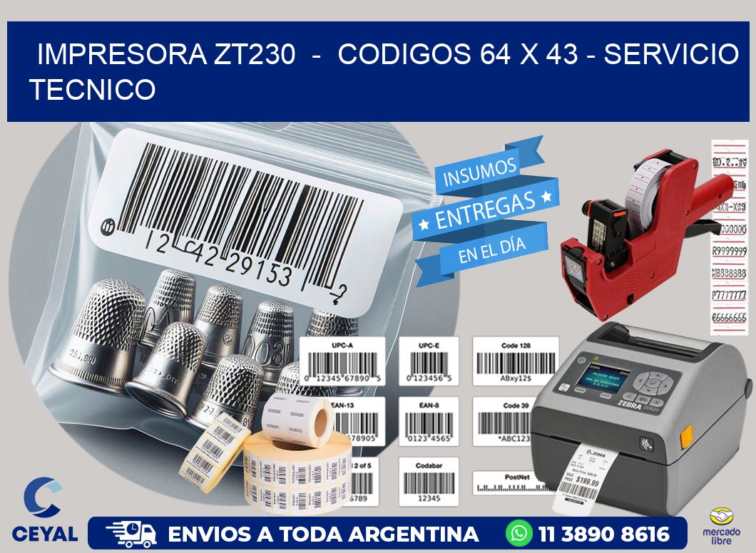 IMPRESORA ZT230 - CODIGOS 64 x 43 - SERVICIO TECNICO