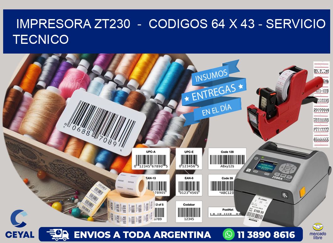 IMPRESORA ZT230 - CODIGOS 64 x 43 - SERVICIO TECNICO
