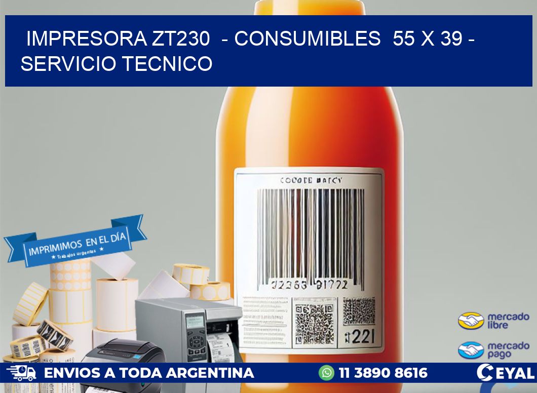 IMPRESORA ZT230  – CONSUMIBLES  55 x 39 – SERVICIO TECNICO