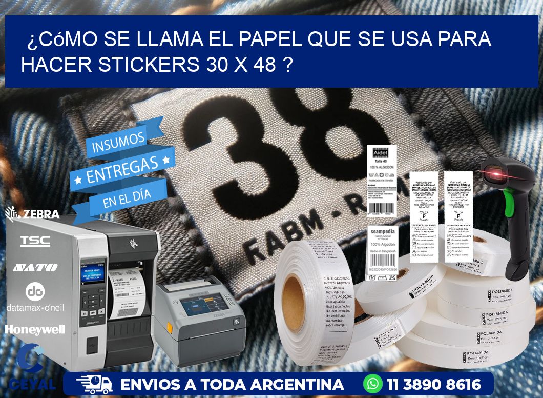 ¿Cómo se llama el papel que se usa para hacer stickers 30 x 48 ?