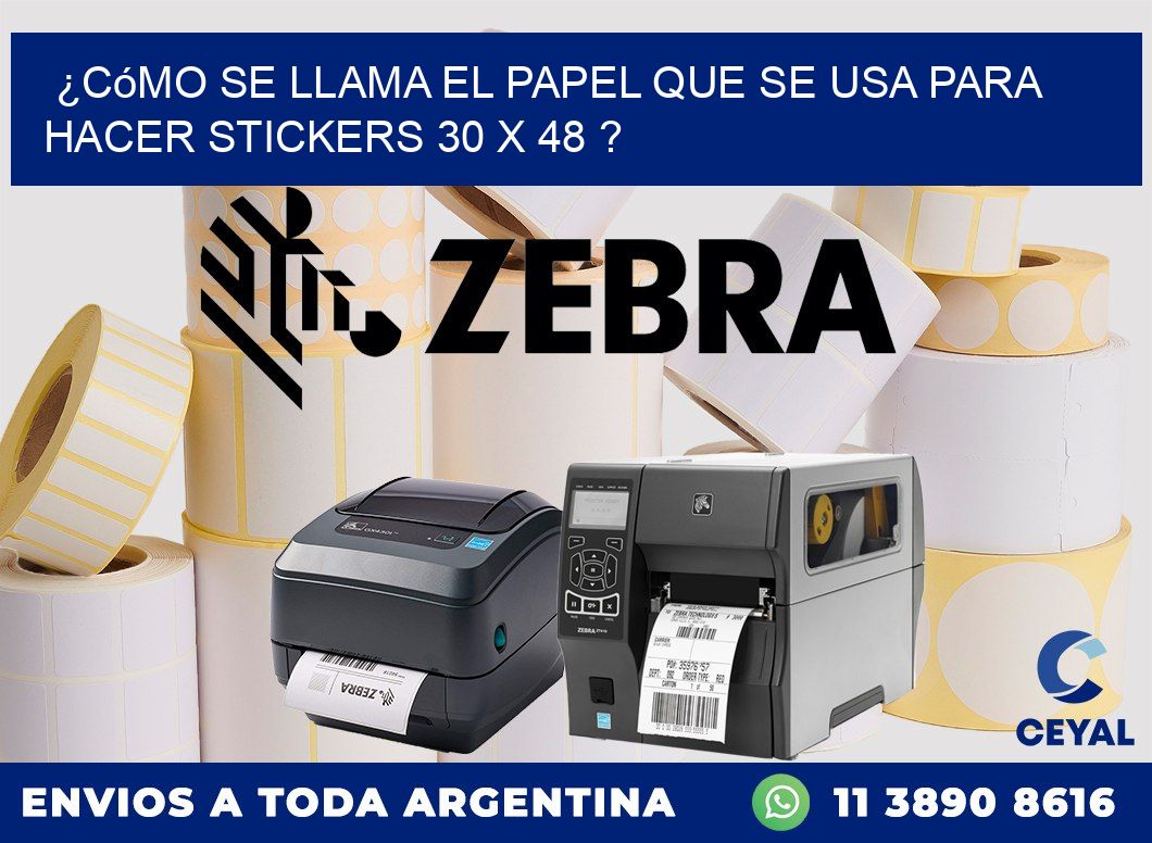¿Cómo se llama el papel que se usa para hacer stickers 30 x 48 ?
