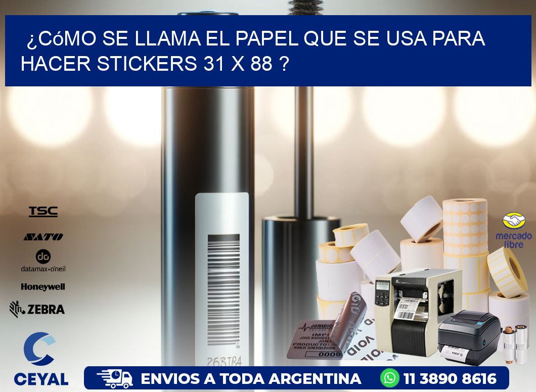 ¿Cómo se llama el papel que se usa para hacer stickers 31 x 88 ?