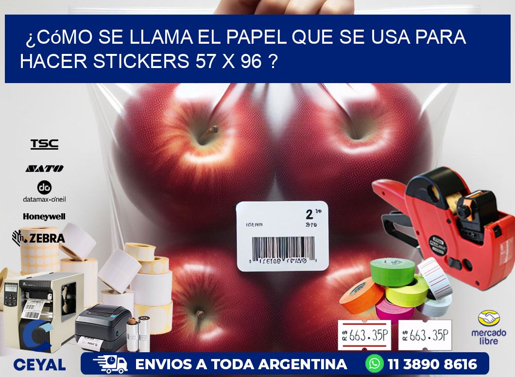 ¿Cómo se llama el papel que se usa para hacer stickers 57 x 96 ?