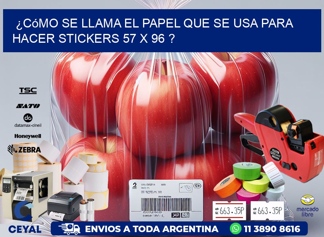 ¿Cómo se llama el papel que se usa para hacer stickers 57 x 96 ?