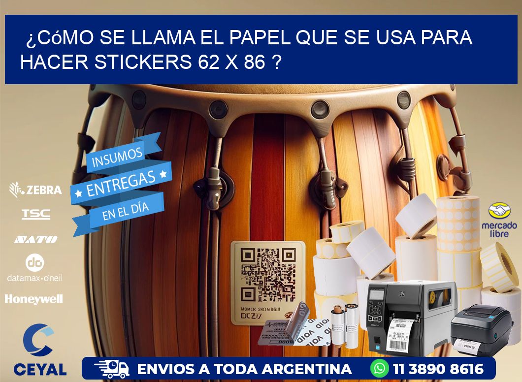 ¿Cómo se llama el papel que se usa para hacer stickers 62 x 86 ?
