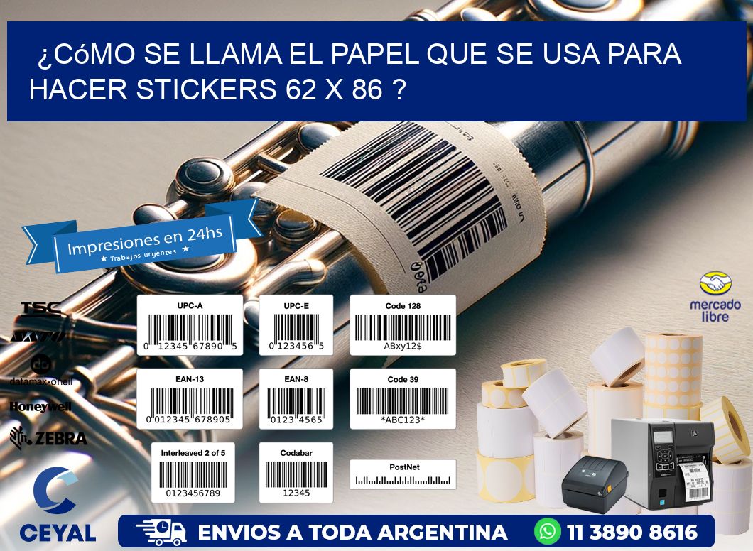 ¿Cómo se llama el papel que se usa para hacer stickers 62 x 86 ?