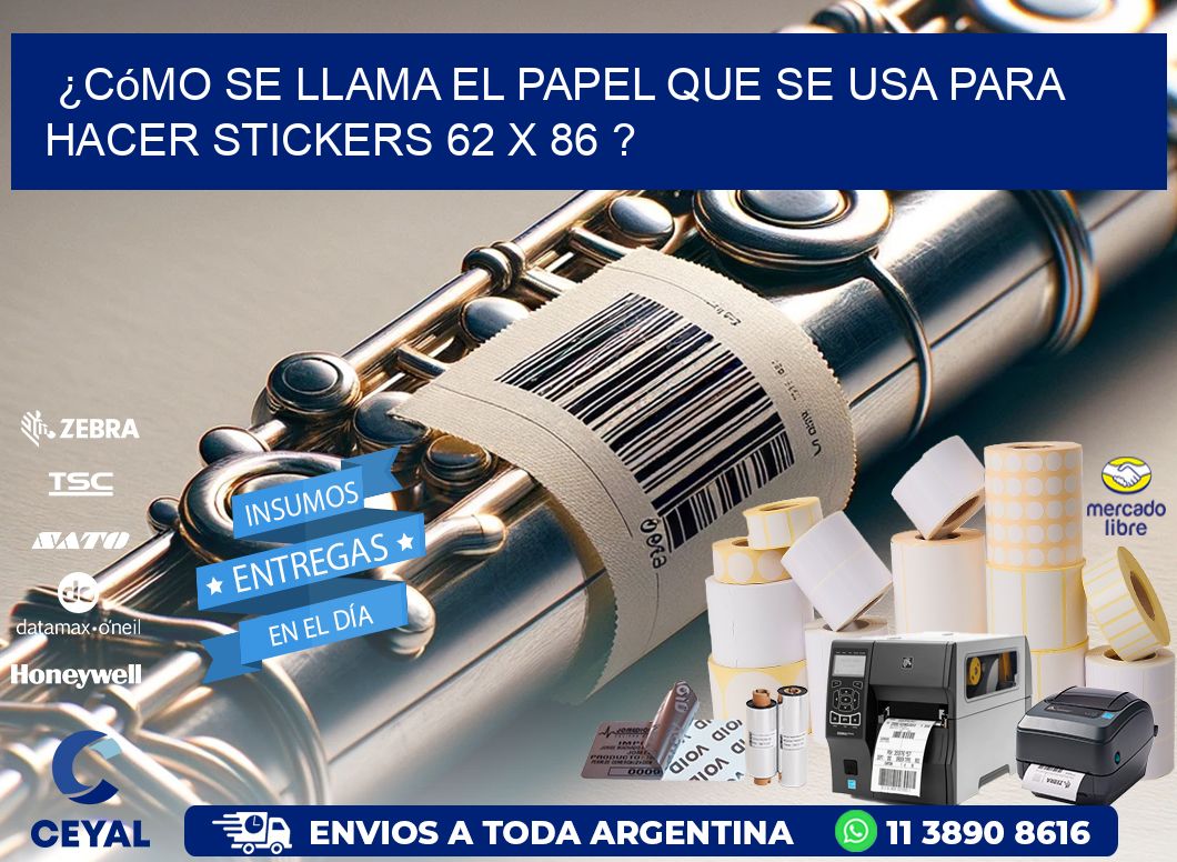¿Cómo se llama el papel que se usa para hacer stickers 62 x 86 ?