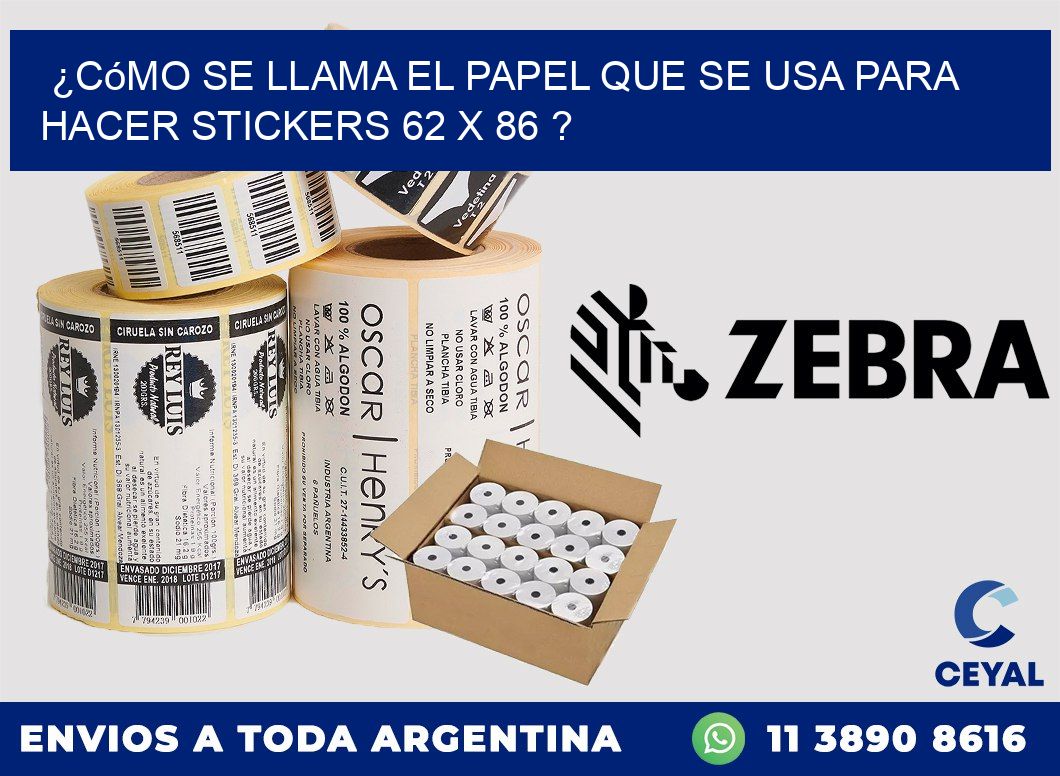 ¿Cómo se llama el papel que se usa para hacer stickers 62 x 86 ?
