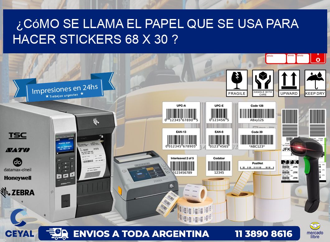 ¿Cómo se llama el papel que se usa para hacer stickers 68 x 30 ?
