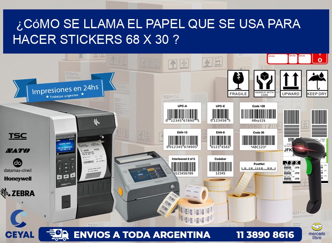 ¿Cómo se llama el papel que se usa para hacer stickers 68 x 30 ?