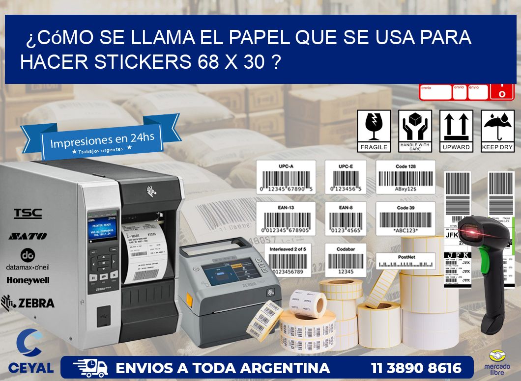 ¿Cómo se llama el papel que se usa para hacer stickers 68 x 30 ?