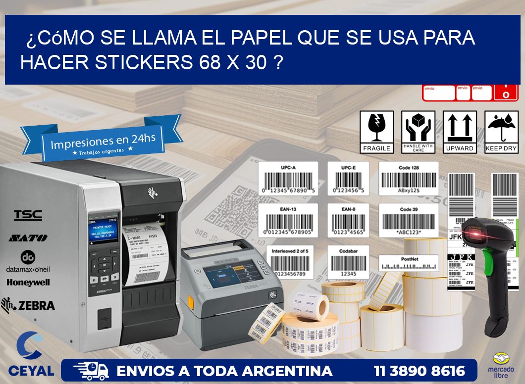 ¿Cómo se llama el papel que se usa para hacer stickers 68 x 30 ?