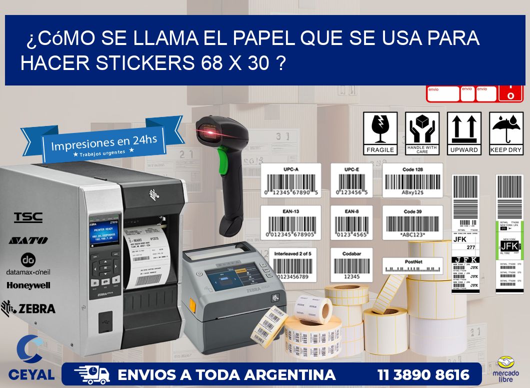 ¿Cómo se llama el papel que se usa para hacer stickers 68 x 30 ?