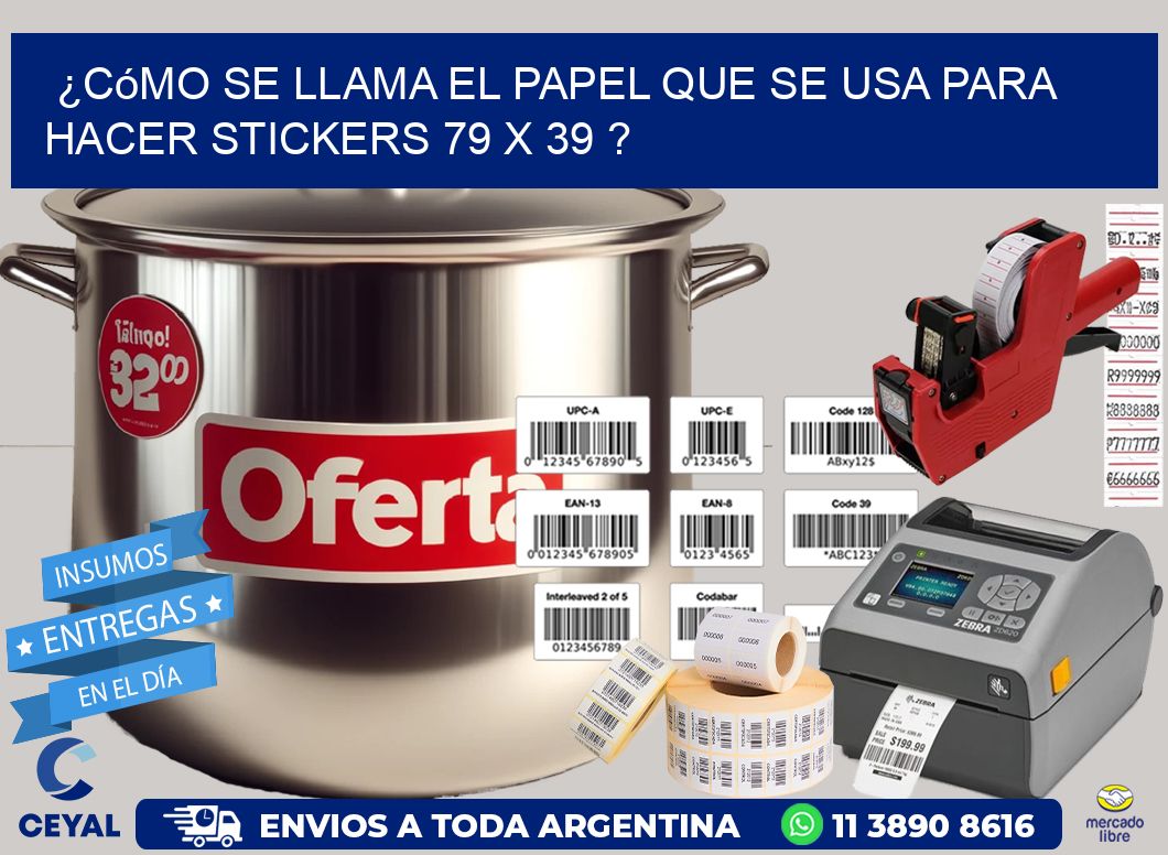¿Cómo se llama el papel que se usa para hacer stickers 79 x 39 ?