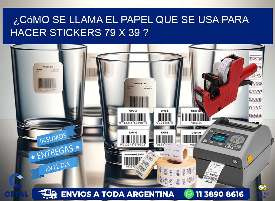 ¿Cómo se llama el papel que se usa para hacer stickers 79 x 39 ?