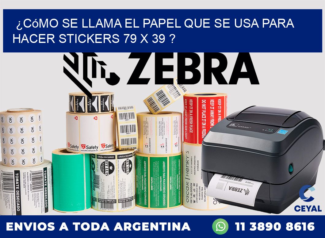 ¿Cómo se llama el papel que se usa para hacer stickers 79 x 39 ?