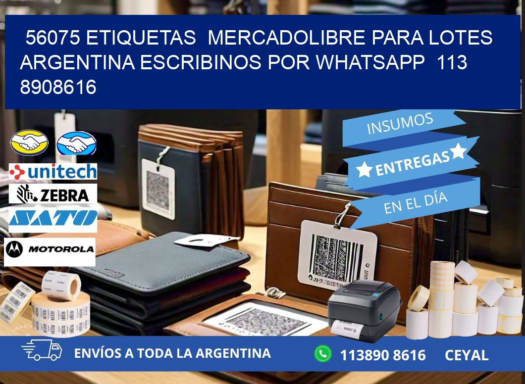 56075 ETIQUETAS  MERCADOLIBRE PARA LOTES ARGENTINA ESCRIBINOS POR WHATSAPP  113 8908616