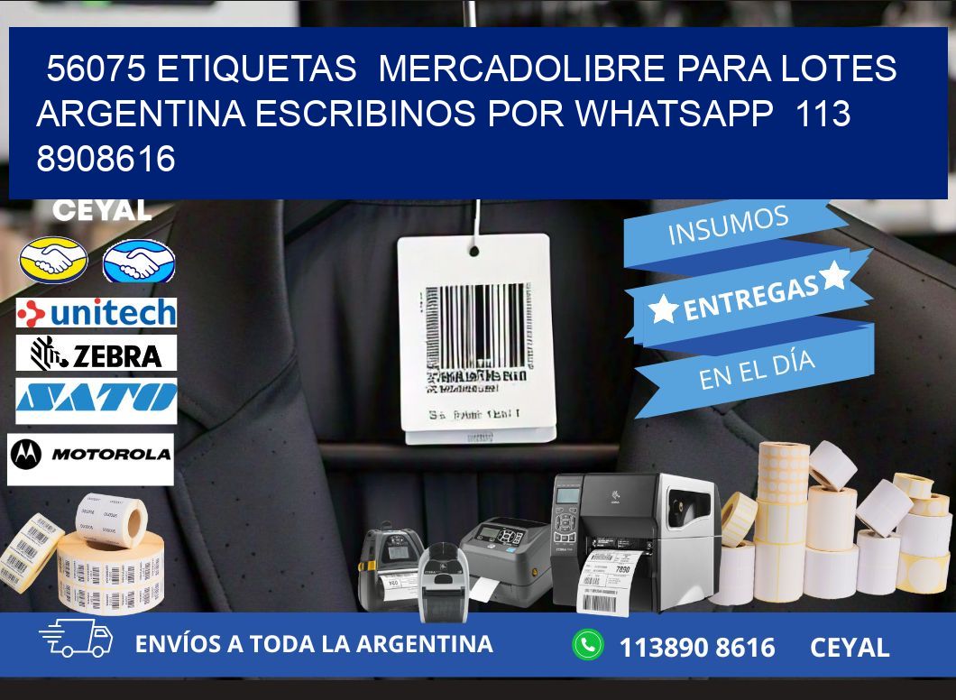56075 ETIQUETAS  MERCADOLIBRE PARA LOTES ARGENTINA ESCRIBINOS POR WHATSAPP  113 8908616