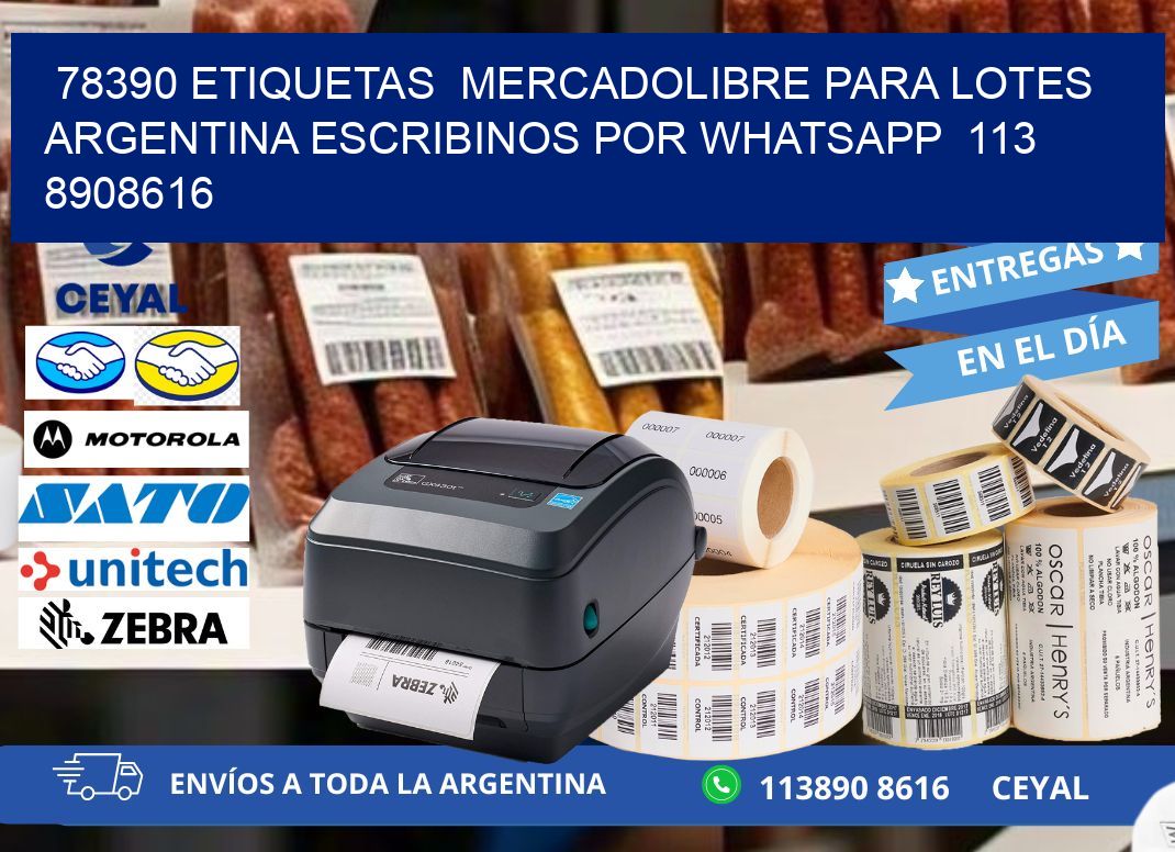 78390 ETIQUETAS MERCADOLIBRE PARA LOTES ARGENTINA ESCRIBINOS POR WHATSAPP 113 8908616