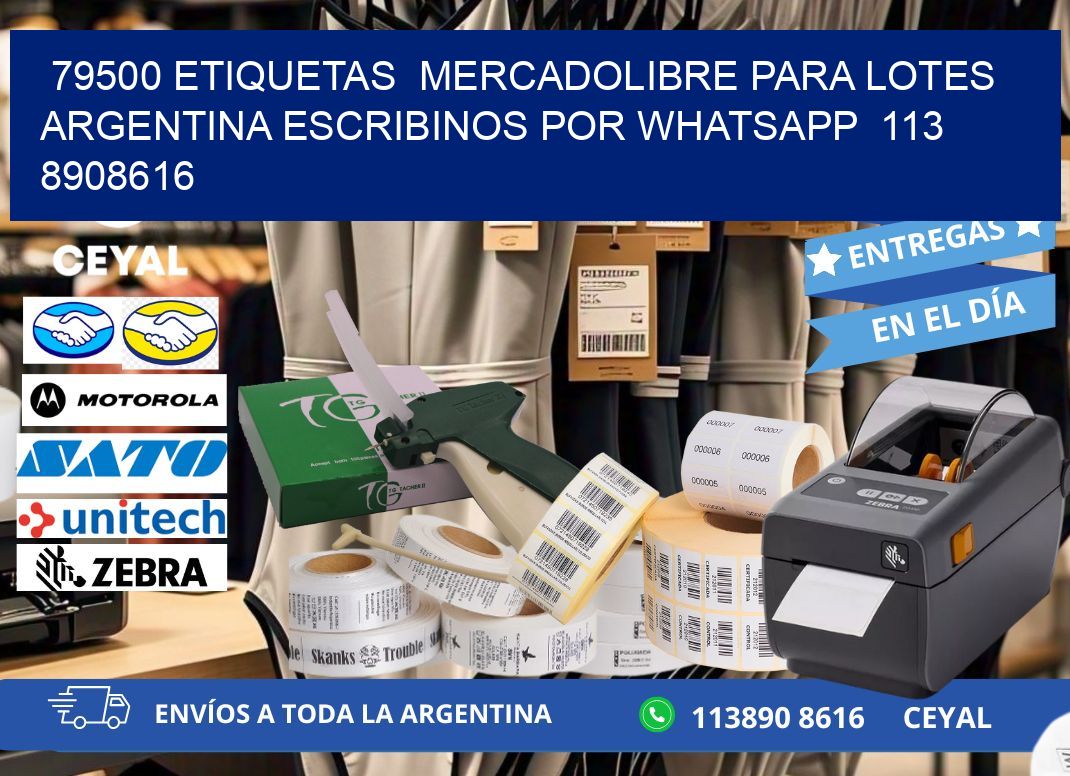 79500 ETIQUETAS  MERCADOLIBRE PARA LOTES ARGENTINA ESCRIBINOS POR WHATSAPP  113 8908616