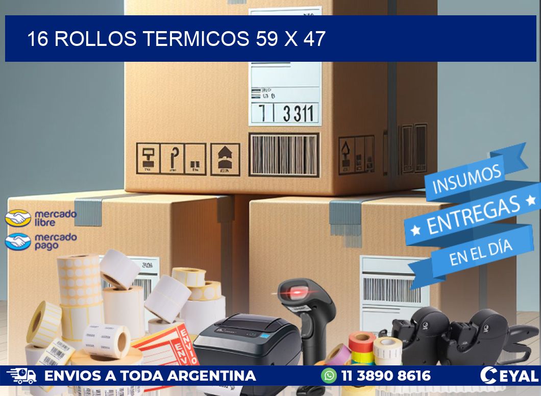 16 ROLLOS TERMICOS 59 x 47