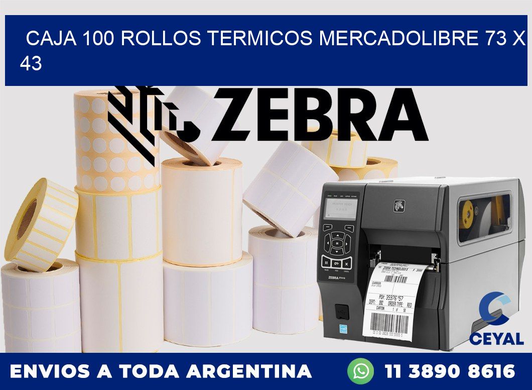 CAJA 100 ROLLOS TERMICOS MERCADOLIBRE 73 x 43