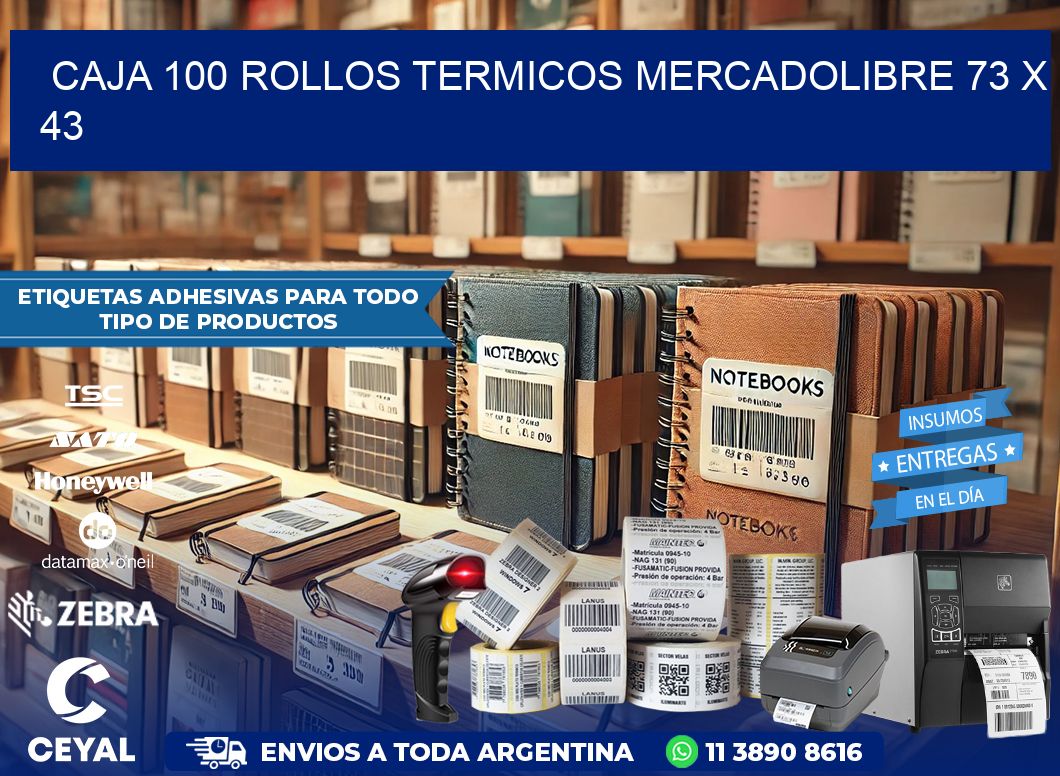 CAJA 100 ROLLOS TERMICOS MERCADOLIBRE 73 x 43
