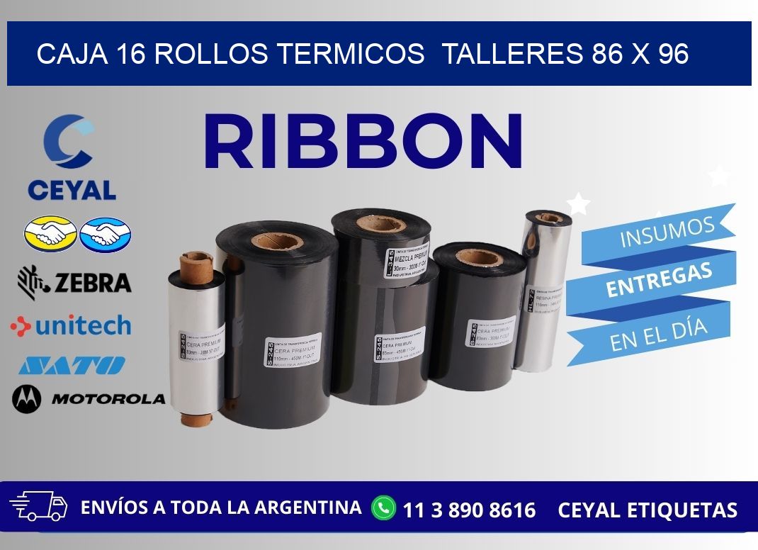CAJA 16 ROLLOS TERMICOS TALLERES 86 x 96