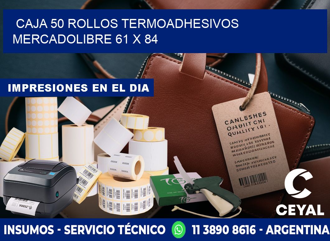 CAJA 50 ROLLOS TERMOADHESIVOS MERCADOLIBRE 61 x 84