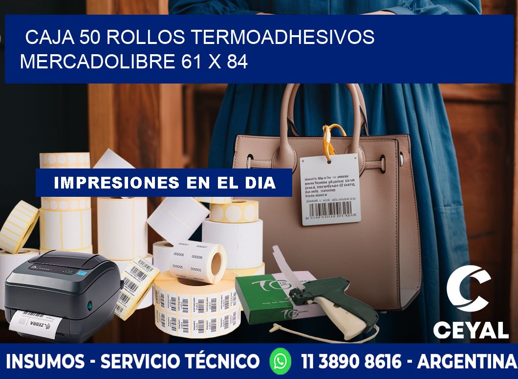 CAJA 50 ROLLOS TERMOADHESIVOS MERCADOLIBRE 61 x 84