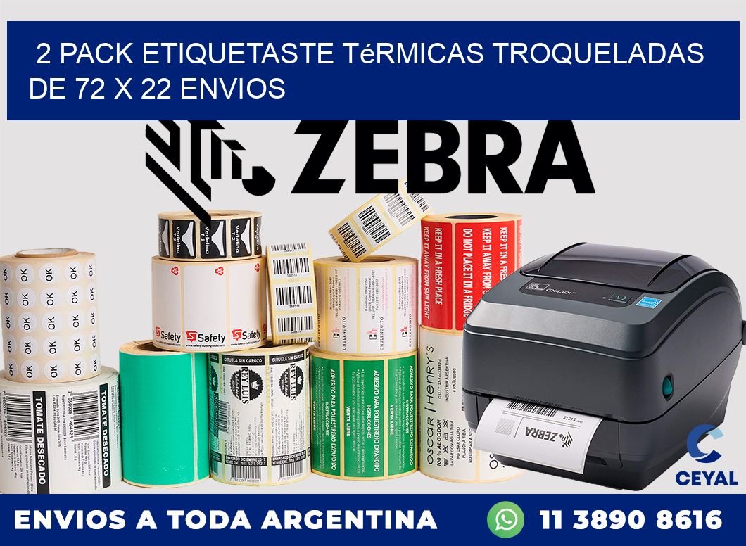 2 pack etiquetaste Térmicas Troqueladas De 72 x 22 ENVIOS