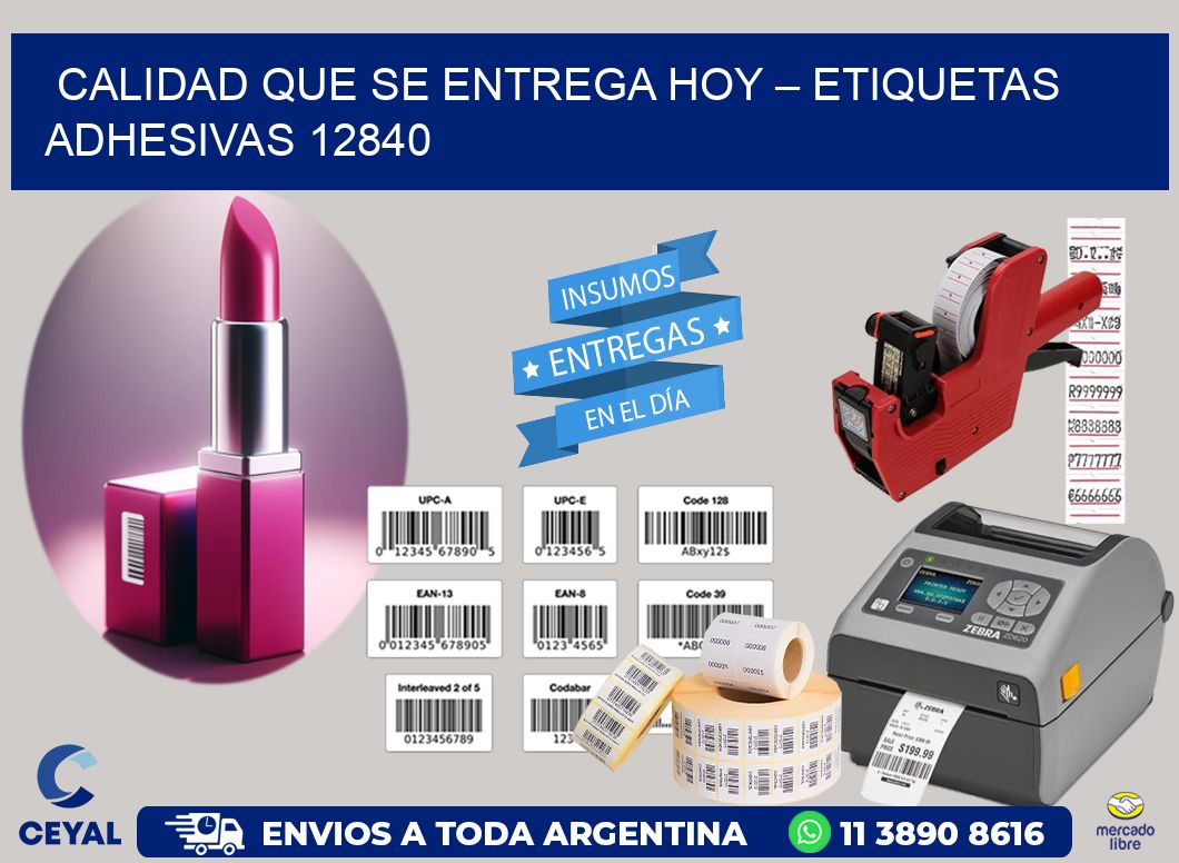 Calidad que se Entrega Hoy – Etiquetas Adhesivas 12840