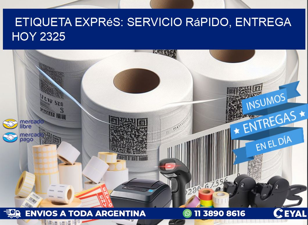 Etiqueta Exprés: Servicio Rápido, Entrega Hoy 2325