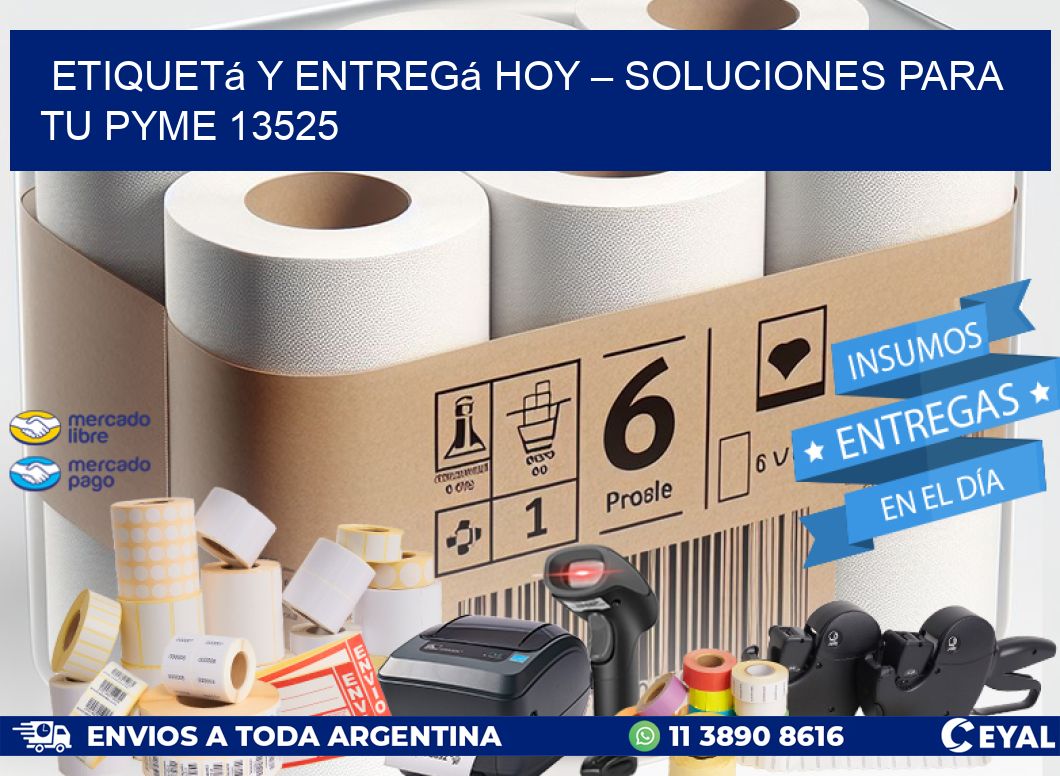 Etiquetá y Entregá Hoy – Soluciones para tu Pyme 13525