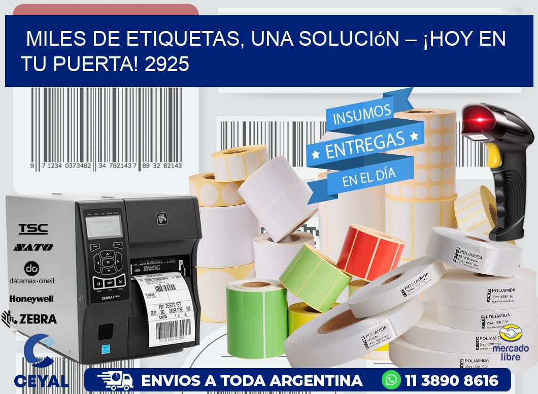 Miles de Etiquetas, Una Solución – ¡Hoy en tu Puerta! 2925