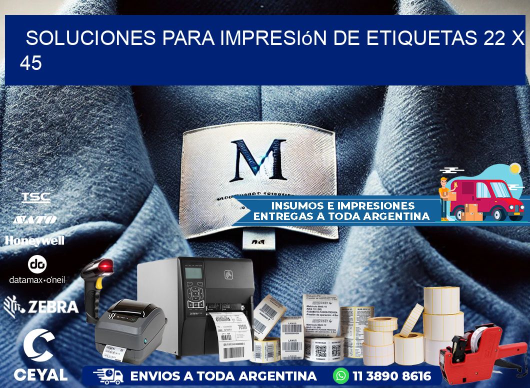 Soluciones para impresión de etiquetas 22 x 45
