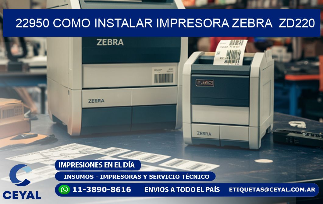 22950 Como instalar impresora Zebra ZD220