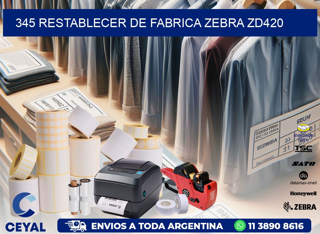 345 Restablecer de fabrica zebra zd420