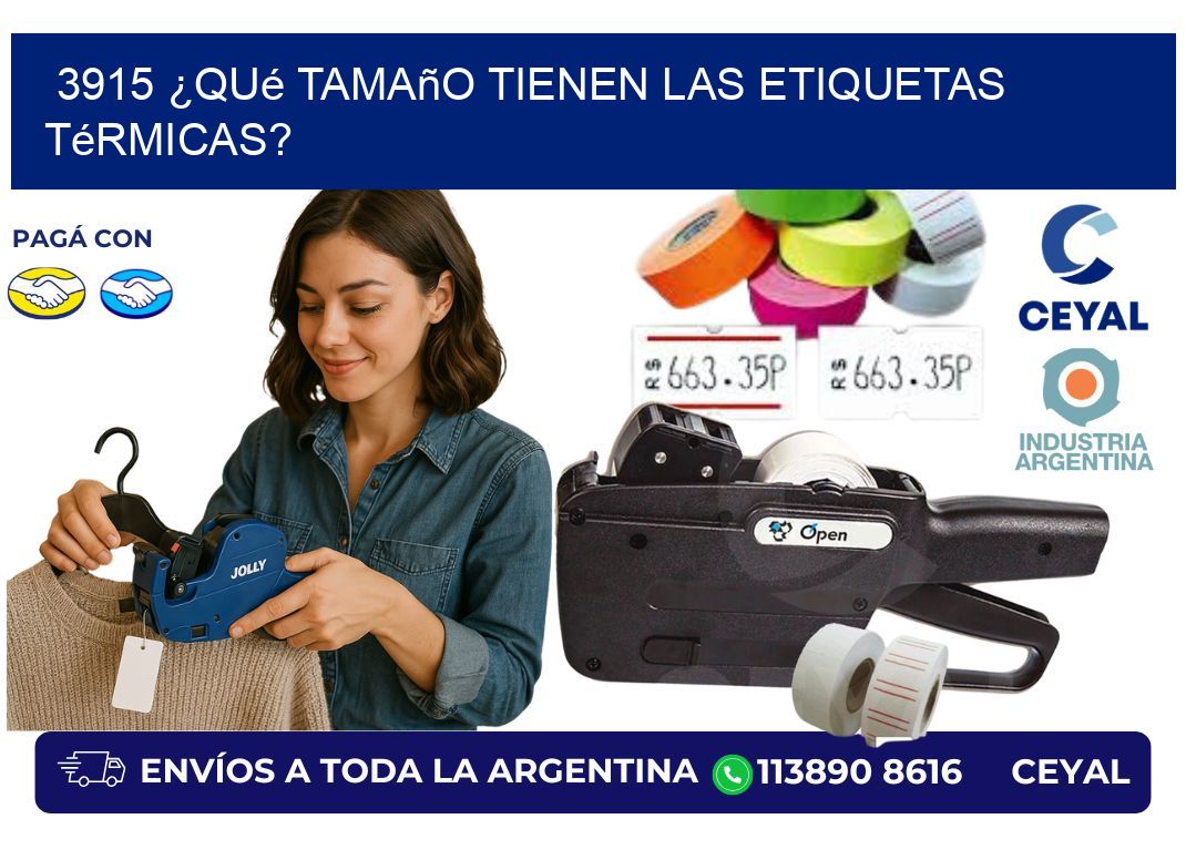 3915 ¿Qué tamaño tienen las etiquetas térmicas?