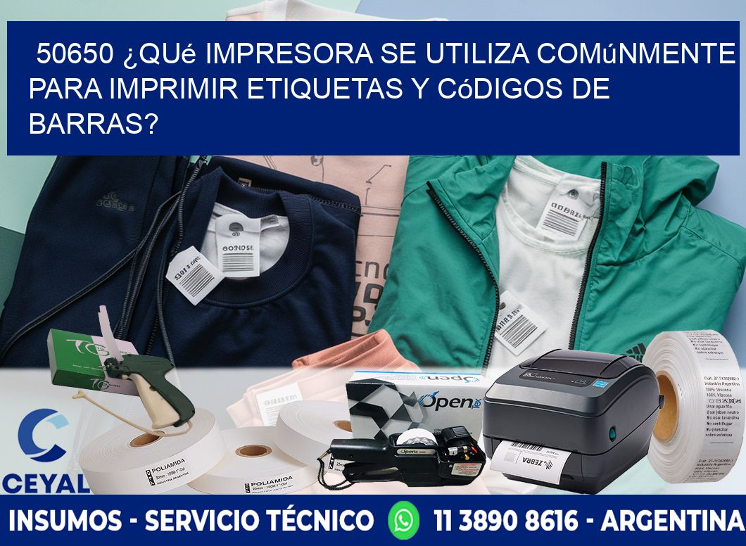 50650 ¿Qué impresora se utiliza comúnmente para imprimir etiquetas y códigos de barras?