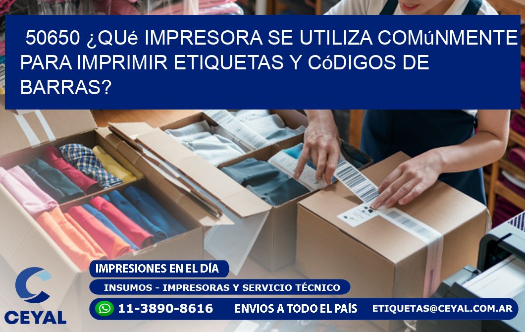 50650 ¿Qué impresora se utiliza comúnmente para imprimir etiquetas y códigos de barras?