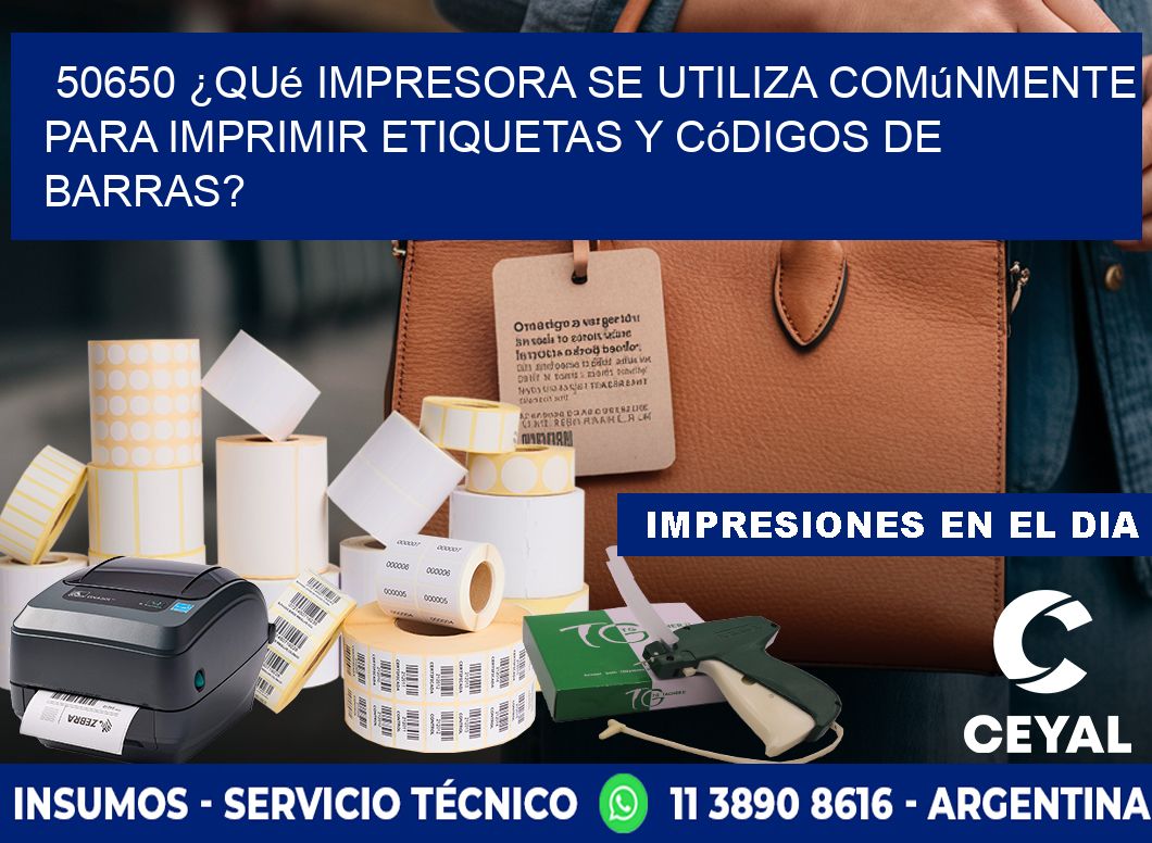 50650 ¿Qué impresora se utiliza comúnmente para imprimir etiquetas y códigos de barras?