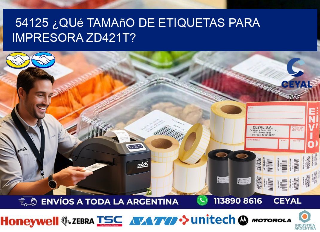 54125 ¿Qué tamaño de etiquetas para  impresora zd421t?