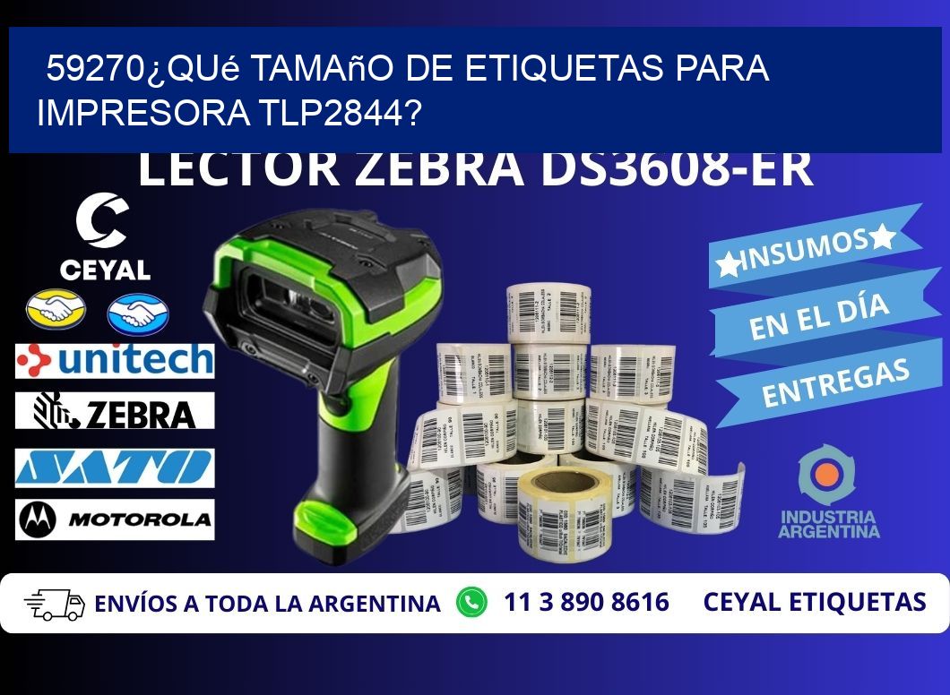 59270¿Qué tamaño de etiquetas para impresora tlp2844?