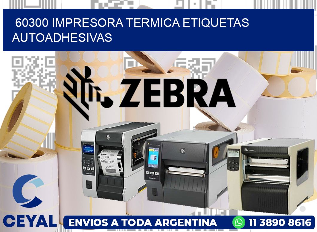 60300 Impresora termica etiquetas autoadhesivas