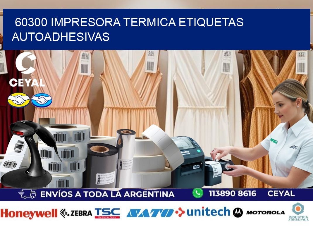 60300 Impresora termica etiquetas autoadhesivas