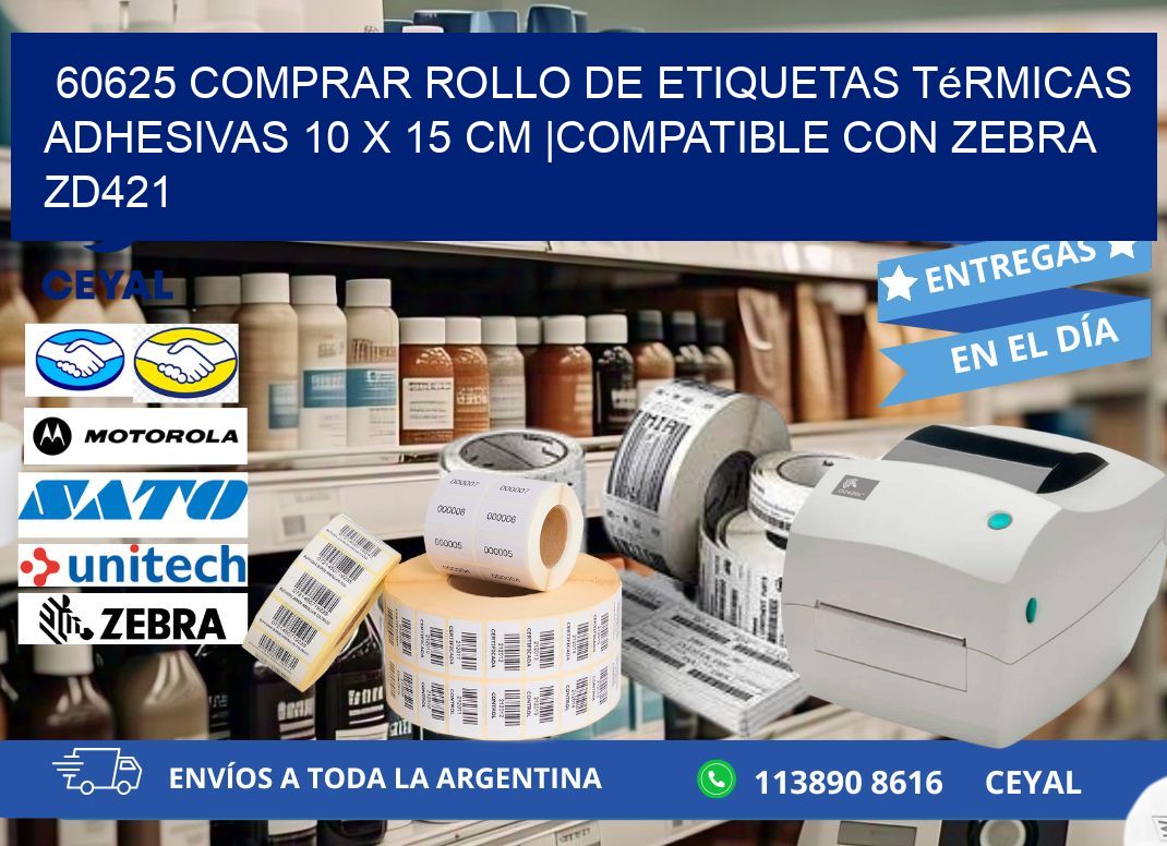 60625 Comprar Rollo de Etiquetas Térmicas Adhesivas 10 x 15 cm |Compatible con Zebra ZD421