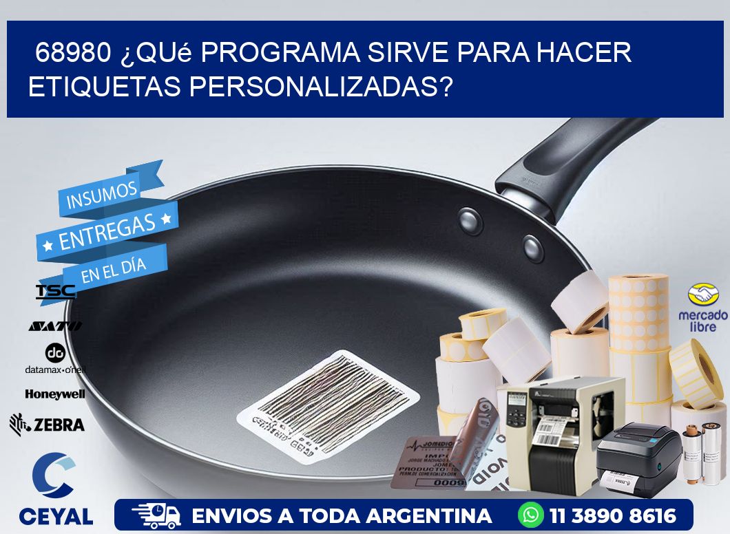 68980 ¿Qué programa sirve para hacer etiquetas personalizadas?