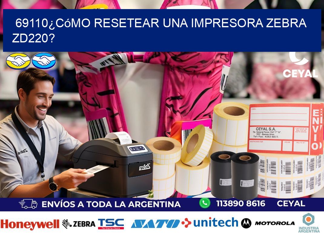 69110¿Cómo resetear una impresora Zebra ZD220?