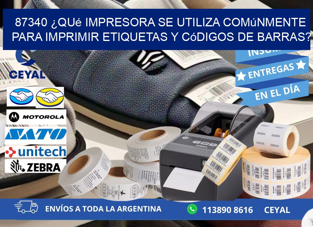 87340 ¿Qué impresora se utiliza comúnmente para imprimir etiquetas y códigos de barras?